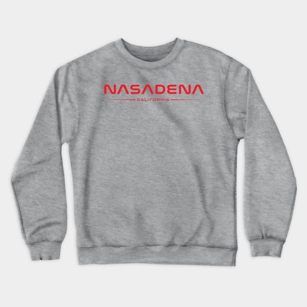 NASADENA - Home of Rocket Science Crewneck Sweatshirt by Vector Deluxe